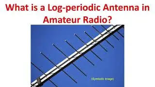 What is a Log periodic Antenna in Amateur Radio?