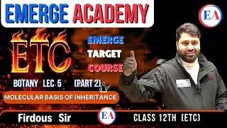 Molecular Basis of Inheritance (P-2) || Lec 05 || Botany || 12th || ETC || Firdous Sir || E A