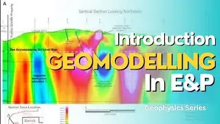 Geophysics Series - Introduction Geomodelling in E&P