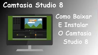 [Camtasia] Como Baixar E Instalar O Camtasia Studio 8