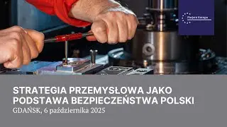 Strategia przemysłowa jako podstawa bezpieczeństwa Polski  - debata