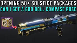 OPENING 50+ SOLSTICE PACKAGES FOR A GOD ROLL COMPASE ROSE| CAN I GET IT? - DESTINY 2