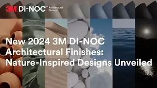 📣 New 2024 3M DI-NOC Architectural Finishes: Nature-Inspired Designs Unveiled