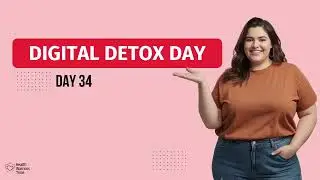 Digital Detox Challenge | Kickstart Day 34