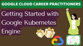 LAB 6: Getting Started with Google Kubernetes Engine | Google Cloud Career Practitioners