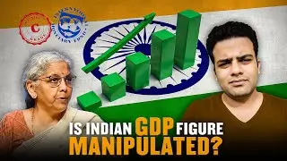 Is Indian GDP MANIPULATED? REALITY Behind C GRADE to Indian GDP by IMF