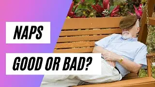 Napping Good or Bad? Benefits? How Long? When?