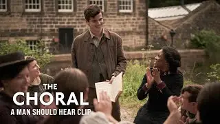 The Choral - A Man Should Hear Clip - Only In Cinemas Now