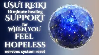 Support for When You Feel Hopeless | Usui Reiki for Nervous System Support (10 Minutes)