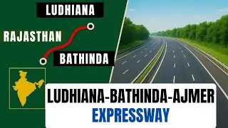 Why Is India Building the Ludhiana&ndash;Bathinda&ndash;Ajmer Expressway?
