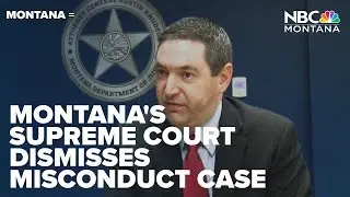 MONTANA'S SUPREME COURT DISMISSES MISCONDUCT CASE