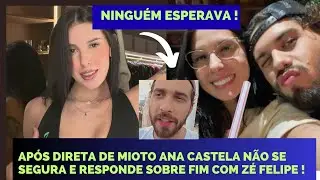 URGENTE ! APÓS DIRETA DE GUSTAVO MIOTO ANA CASTELA RESPONDE COLUNISTA SOBRE TÉRMINO COM ZÉ FELIPE !