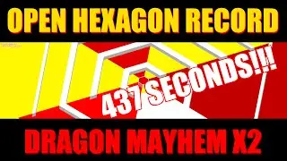 Open Hexagon: Dragon Mayhem (X2) 437 sec, BoshyTime