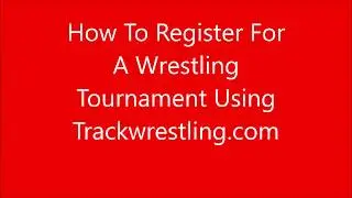 How To Register For Wrestling Tournament (Using Trackwrestling)