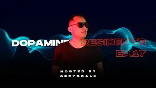 Melodic Techno | Dopamine Residents EP 17 By Grey Scale