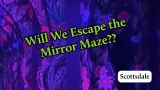 Mirror Maze Walk-Thru, Arizona Boardwalk in Scottsdale