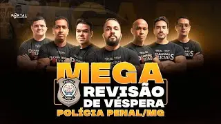 CONCURSO POLÍCIA PENAL/MG – MEGA REVISÃO DE VÉSPERA