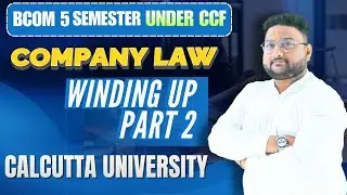 WINDING UP | CCF | COMPANY LAW | CALCUTTA UNIVERSITY | BCOM 5TH SEMESTER 