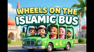 Islamic Wheels on the Bus Song for Kids | Muslim Nursery Rhymes