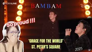 [Reaction] BamBam - Angel In Disguise | Grace For The World: St.Peter&rsquo;s Square for Vatican&rsquo;s 2025