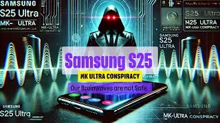 Samsung S25 Ultra /  Brainwave  Reading Software / Mind Control