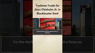 Yankees Trade for Jazz Chisholm Jr. in Blockbuster Deal #Yankees #Marlins #mlb  #baseball