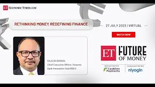 ET Future of Money Summit: Rajesh Bansal, CEO, RBIH on enabling frictionless finance