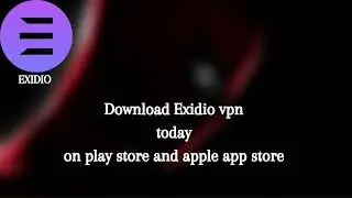Download EXIDIO VPN to remain anonymous on the internet |Sentinel