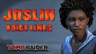 Tomb Raider: Joslin Reyes Voice Lines + Efforts