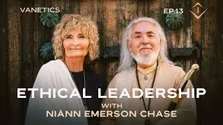 13: Ethical Leadership & Divine Administration by Ni&aacute;nn Emerson Chase | Vanetics