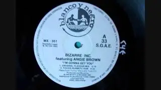 Bizarre Inc feat Angie Brown   I'm Gonna Get You Original Flavour Mix