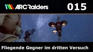 015 - ARC Raiders - Pr&uuml;fung: Fliegende Gegner besch&auml;diogen im dritten Anlauf -  deutsch/german
