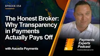 The Honest Broker: Why Transparency in Payments Actually Pays Off with Aacadia Payments | PEP054