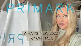 Primark Haul What's New 2022 TRY ON