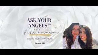 Ask Your Angels January 8 Transmission