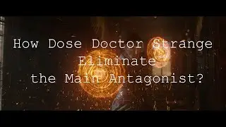 How does  Doctor Strange eliminate the main antagonist?