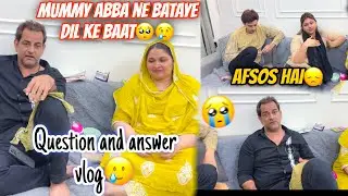 Mummy abba ne bataye dil ki baate😢🥺| diye sawalo ka jawab😅 | Question and answer vlog 