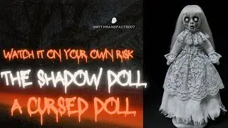 The Shadow Doll - A Cursed Doll