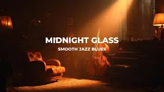 Midnight Glass &mdash; Smooth Jazz Blues