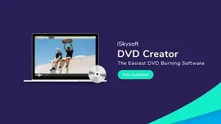 iSkysoft DVD Creator - The DVD Burning Software to Burn Photo, Music and Video to DVD