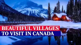 10 Most Beautiful Villages In Canada To Visit | Best Secret Places to See in Canadian Countryside