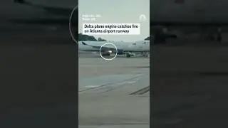 Delta plane engine catches fire on Atlanta airport runway