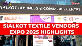 A Promising Start | Day 1 Highlights at Sialkot Textile Vendors Expo 2025