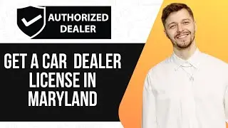 HOW TO GET A CAR DEALER LICENSE IN MARYLAND 2025! (UPDATED GUIDE)