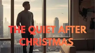 The Quiet After Christmas | When the Celebration Ends