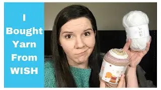 I Bought Yarn From WISH And I Didn&rsquo;t Hate It!