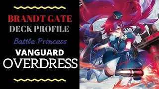 Cardfight!! Vanguard [Overdress] Профиль колоды Brandt Gate (Battle Princess)