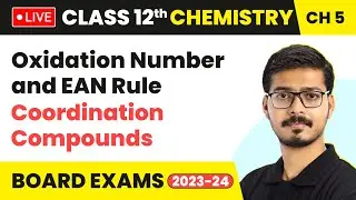 Oxidation Number and EAN Rule - Coordination Compounds | Class 12 Chemistry Ch 5 | LIVE