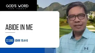 22.085 | Abide In Me | John  15:4-6 | God's Word for Today with Pastor Nazario Sinon