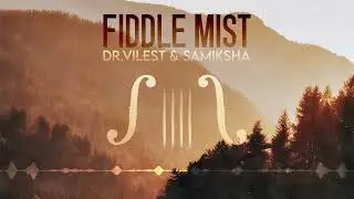 Dr.Vilest & Samiksha - FIDDLE MIST (Official Audio)